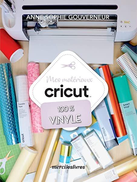 Couverture : Mes matériaux cricut: 100% vinyle