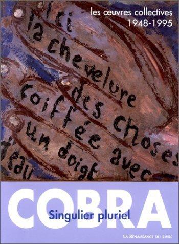 Couverture : Cobra singulier pluriel: les oeuvres collectives, 1948-1995