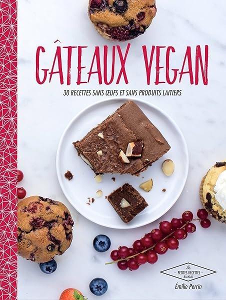 Couverture : Gâteaux vegan: 30 desserts naturellement bons