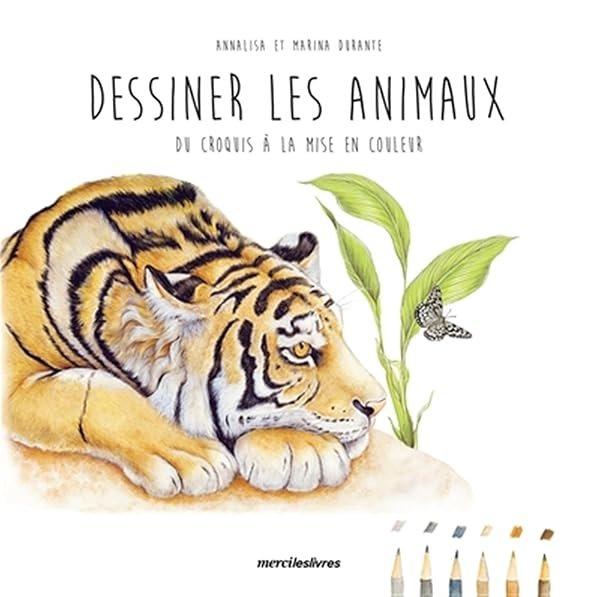 Couverture : Dessiner les animaux: Du croquis à la mise en couleur