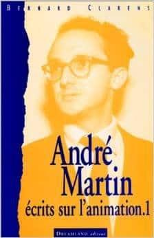 Couverture : André Martin 1925-1994, écrits sur l’animation.: Tome 1, Pour lire entre les images