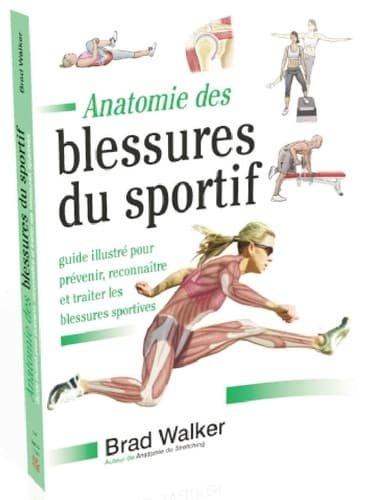 Couverture : Anatomie des blessures du sportif: Guide illustré pour prévenir, reconnaître et traiter les blessures sportives