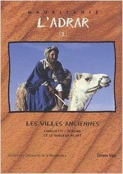 Couverture : L’Adrar: Tome 2, Les villes anciennes, Chinguetti-Ouadane et le Guelb er Richât