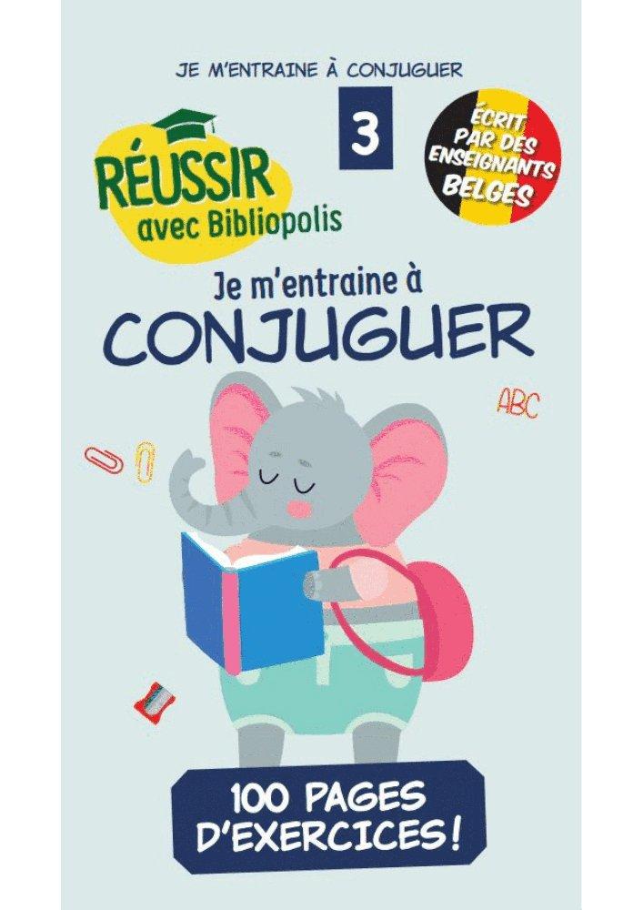 Couverture : Je m’entraîne à conjuguer 3ème | Réussir avec Bibliopolis
