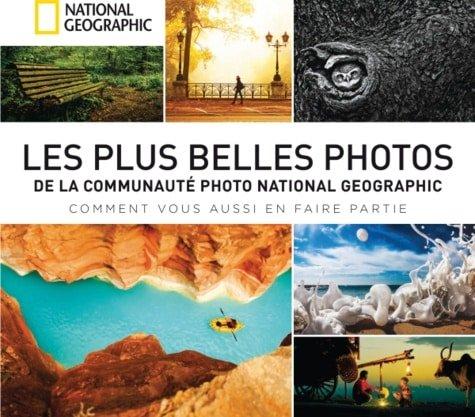 Couverture : Les plus belles photos de la communauté National Geographic: S’en inspirer et sublimer ses images