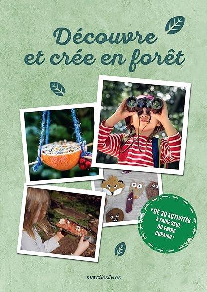 Couverture : Découvre et créé en forêt: + de 30 activités à faire seul ou entre copains !