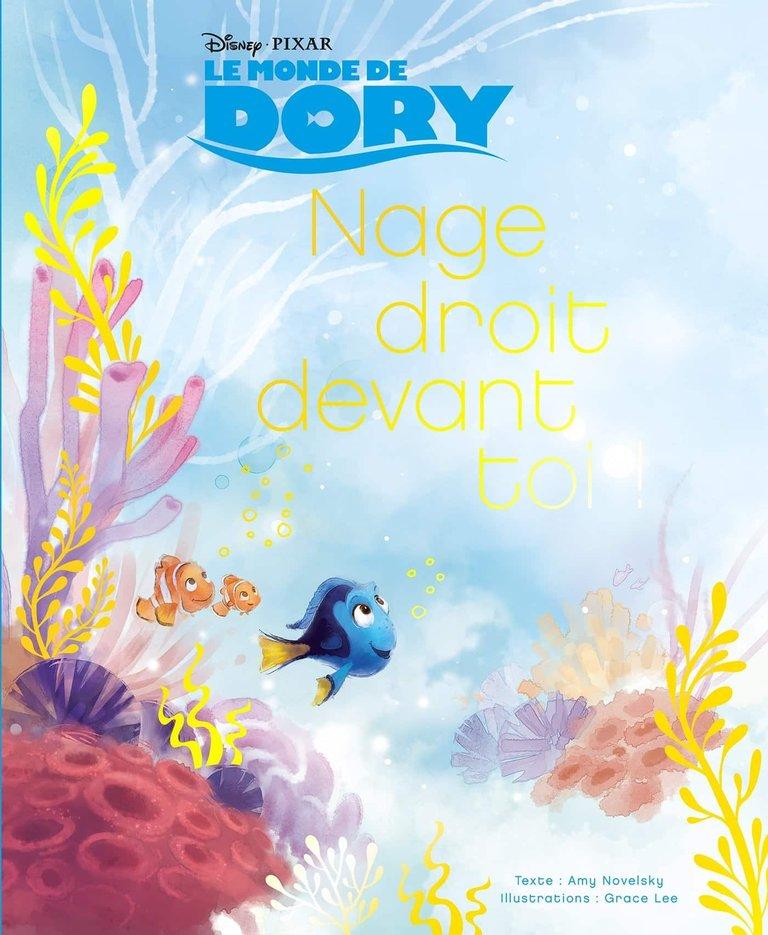 Couverture : Nage droit devant toi !: Le Monde de Dory