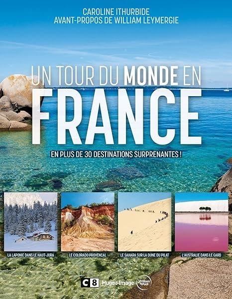 Couverture : Un tour du monde en France: En plus de 30 destinations surprenantes !