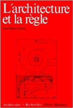 Couverture : L’architecture et la règle: essai d’une théorie des doctrines architecturales