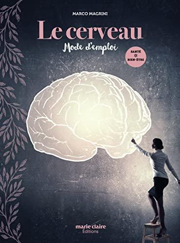 Couverture : Le cerveau : Mode d'emploi: Comprendre son fonctionnement, savoir l'alimenter