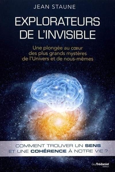 Couverture : Explorateurs de l'invisible: Une plongée au coeurdes plus grands mystères de l'Univers et de nous-m