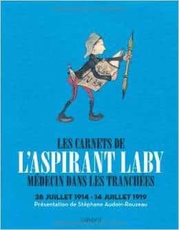Couverture : Les carnets de l’aspirant Laby, médecin dans les tranchées: 28 juillet 1914-14 juillet 1919
