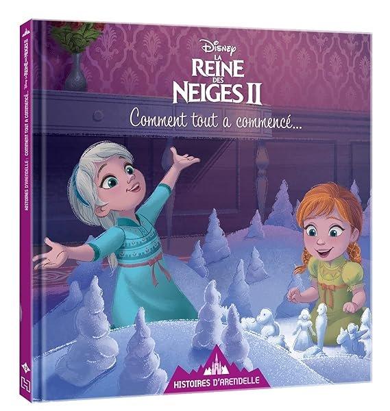 Couverture : LA REINE DES NEIGES 2: Histoires d'Arendelle: Vol.12: Comment tout a commencé…: Disney: 12: Comment tout a commencé