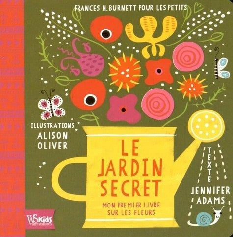 Couverture : Le jardin secret: Mon premier livre sur les fleurs