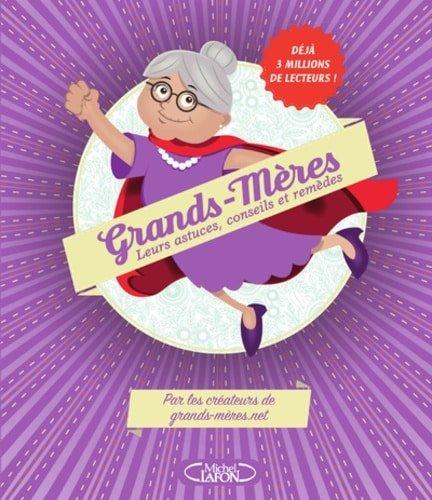 Couverture : Grands-mères: Leurs astuces, conseils et remèdes