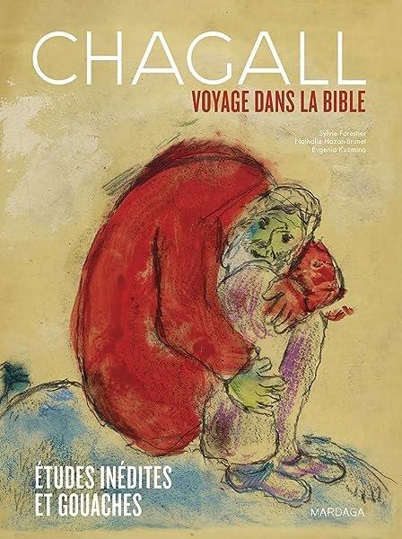 Couverture : Chagall, voyage dans la Bible: Études inédites et gouaches