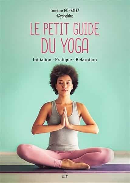Couverture : Le Petit Guide du yoga: Initiation: Pratique: Relaxation