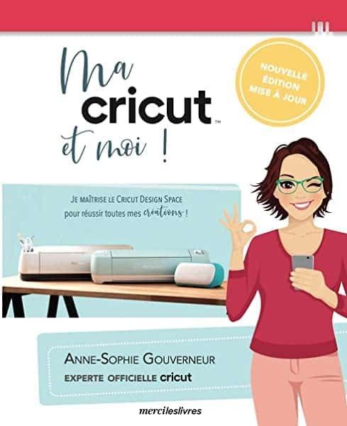 Couverture : Ma cricut et moi !: Nouvelle édition mise à jour