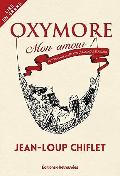 Couverture : Oxymore mon amour: Dictionnaire inattendu de la langue française