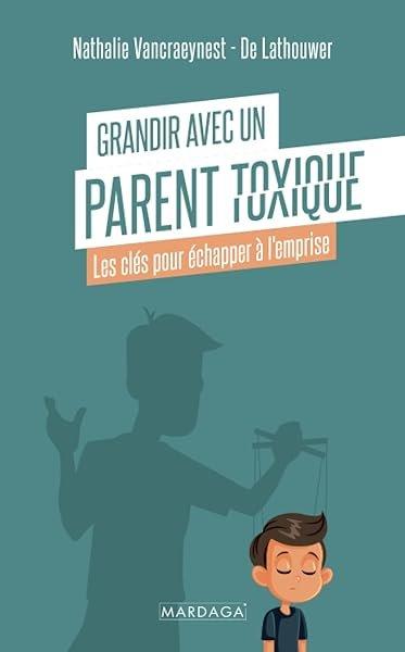 Couverture : Grandir avec un parent toxique: Les clés pour échapper à l'emprise