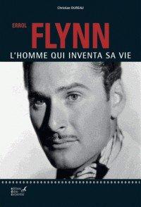 Couverture : Errol Flynn: L’homme qui inventa sa vie