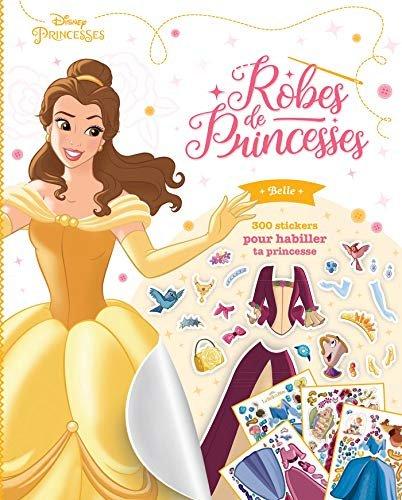 Couverture : DISNEY PRINCESSES: Robes de Princesses: Belle: 300 stickers pour habiller ta princesse
