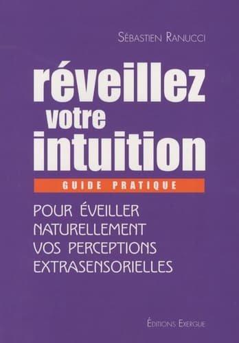 Couverture : Réveillez votre intuition: Guide pratique pour éveiller naturellement vos perceptions extrasensorielles