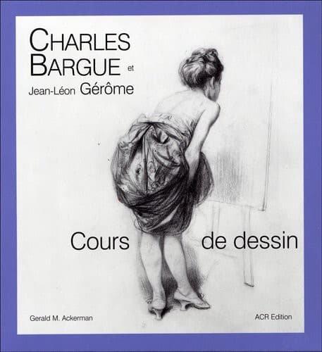 Couverture : Charles Bargue, avec le concours de Jean-Léon Gérôme, “Cours de dessin”