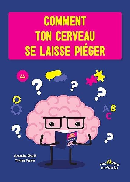 Couverture : Comment ton cerveau se laisse piéger