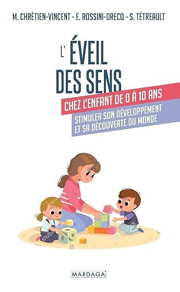 Couverture : L'éveil des sens chez l'enfant de 0 à 10 ans: Stimuler son développement et sa découverte du monde