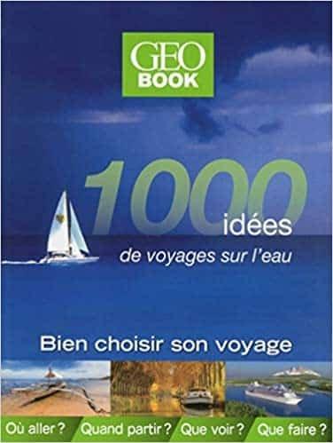 Couverture : Géobook 1000 idées de voyages sur l’eau