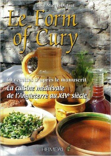 Couverture : Le Form of Cury: la cuisine médiévale de l’Angleterre au XIVe siècle : recettes d’après le manuscrit