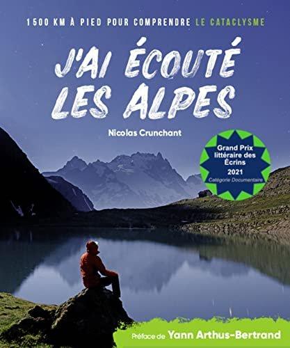 Couverture : J'ai écouté les Alpes: 1500 km à pied pour comprendre le cataclysme