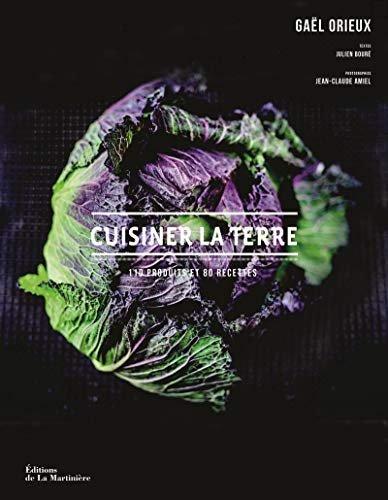 Couverture : Cuisiner la terre: 110 produits et 80 recettes