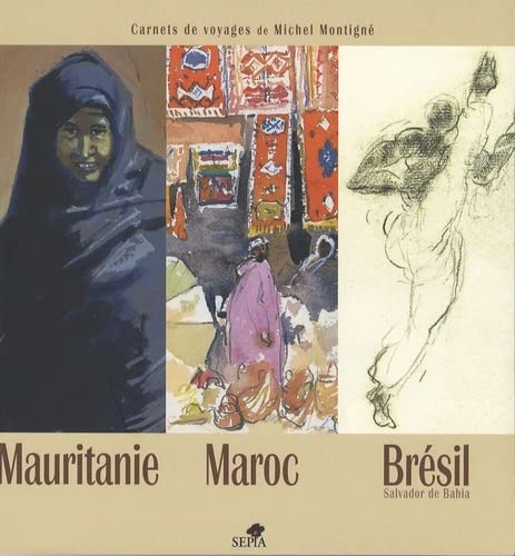 Mauritanie, Maroc, Brésil (Salvador de Bahia) - Carnets de voyages 1 Mauritanie, Maroc, Brésil (Salvador de Bahia) - Carnets de voyages