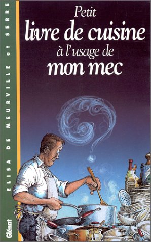Petit livre de cuisine à l'usage de mon mec 1 Petit livre de cuisine à l'usage de mon mec