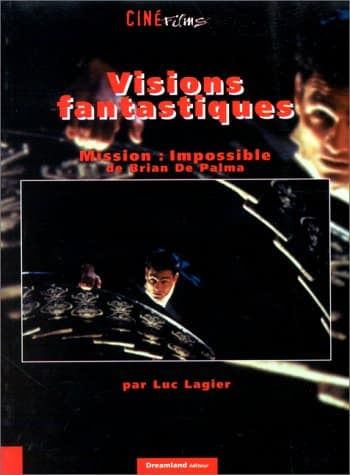 Visions fantastiques - Mission : impossible de Brian de Palma 1 Visions fantastiques - Mission : impossible de Brian de Palma