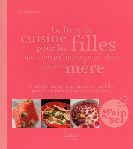 Le livre de cuisine pour les filles qui n'ont pas appris grand-chose de leur mere 1 Le livre de cuisine pour les filles qui n'ont pas appris grand-chose de leur mere