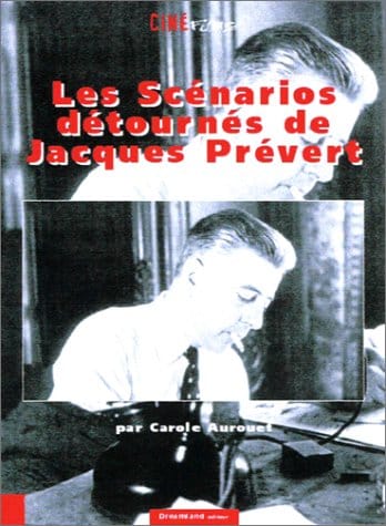 Les scénarios détournés de Jacques Prévert 1 Les scénarios détournés de Jacques Prévert