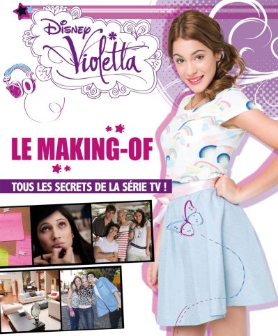 Violetta, le making-off – Tous les secrets de la série TV !