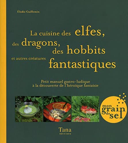 CUISINE DES ELFES, DES DRAGONS 1 CUISINE DES ELFES, DES DRAGONS