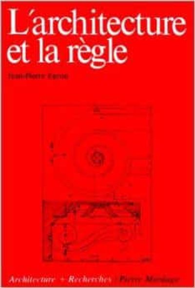 L’architecture et la rgle – essai d’une thorie des doctrines architecturales