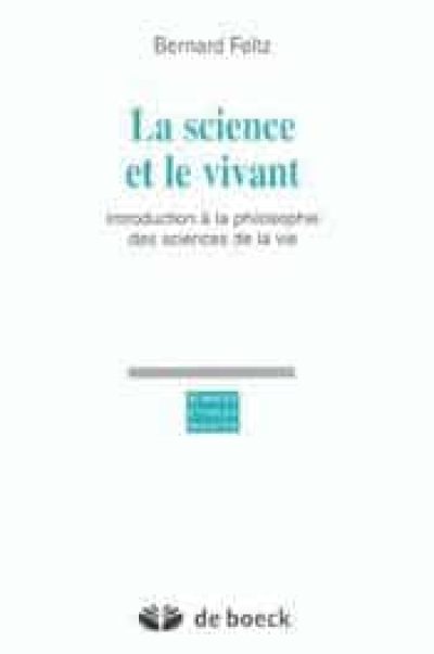 La science et le vivant – Introduction à la philosophie des sciences de la vie