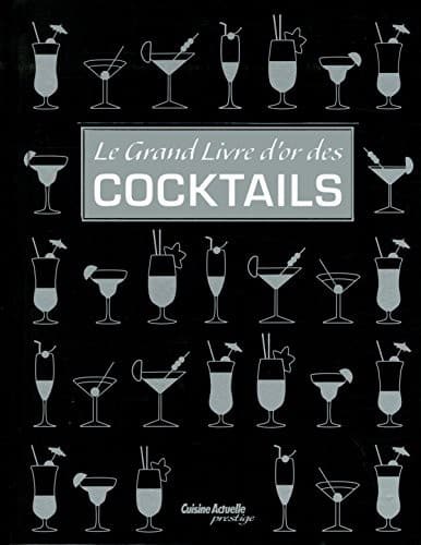 Le grand livre d'or des cocktails 1 Le grand livre d'or des cocktails