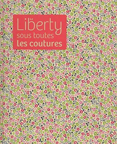 Couverture de LE LIBERTY SOUS TOUTES LES COUTURES