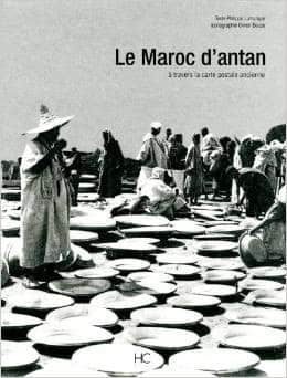 Le Maroc d'antan - Le Maroc à travers la carte postale ancienne 1 Le Maroc d'antan - Le Maroc à travers la carte postale ancienne