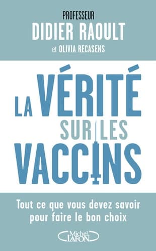 La vérité sur les vaccins - Tout ce que vous devez savoir pour faire le bon choix 1 vérité sur les vaccins