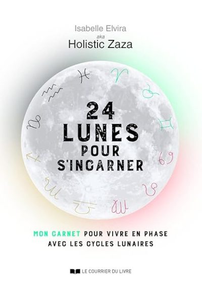 24 lunes pour s'incarner – Mon carnet pour vivre en phase avec les cycles lunaires