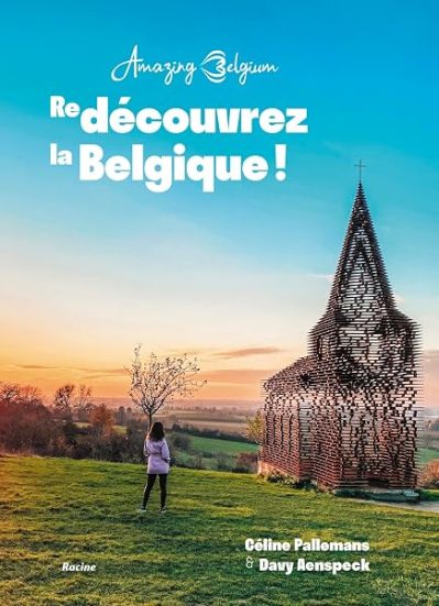 Amazing Belgium: (Re)découvrez la Belgique