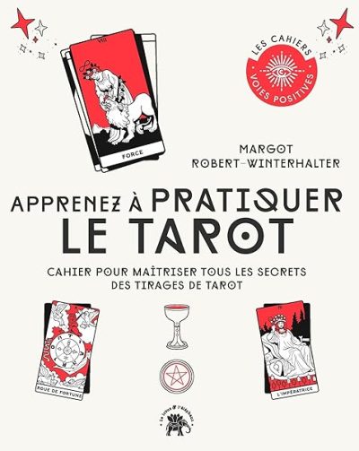 Apprenez à pratiquer le tarot: Cahier pour maîtriser tous les secrets des tirages de tarot